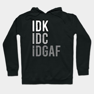 IDK IDC IDGAF Hoodie